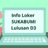 Info Loker SUKABUMI Lulusan D3 6 april